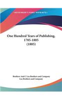 One Hundred Years of Publishing, 1785-1885 (1885)