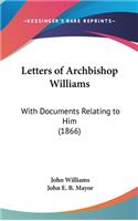 Letters of Archbishop Williams: With Documents Relating to Him (1866)