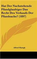 Hat Der Nachstehende Pfandglaubiger Das Recht Des Verkaufs Der Pfandsache? (1897)