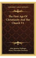 First Age of Christianity and the Church V1