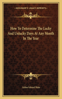 How To Determine The Lucky And Unlucky Days At Any Month In The Year