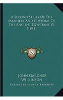 A Second Series Of The Manners And Customs Of The Ancient Egyptians V1 (1841): (English)
