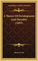 A Theory of Development and Heredity (1893)