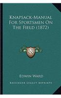 Knapsack-Manual For Sportsmen On The Field (1872)