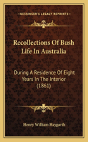Recollections of Bush Life in Australia