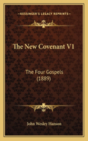 The New Covenant V1: The Four Gospels (1889)(English)