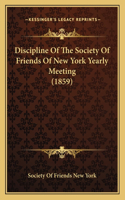 Discipline Of The Society Of Friends Of New York Yearly Meeting (1859)