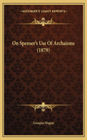On Spenser's Use Of Archaisms (1879)