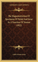 The Magnetostriction Of Specimens Of Nickel And Invar As A Function Of Tension (1922)