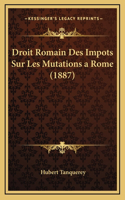 Droit Romain Des Impots Sur Les Mutations a Rome (1887)