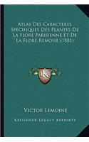 Atlas Des Caracteres Specifiques Des Plantes De La Flore Parisienne Et De La Flore Remoise (1881)
