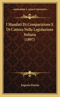 I Mandati Di Comparizione E Di Cattura Nella Legislazione Italiana (1897)