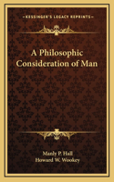 A Philosophic Consideration of Man