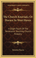 The Church Knaviad; Or Horace In West Haven