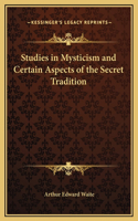 Studies in Mysticism and Certain Aspects of the Secret Tradition