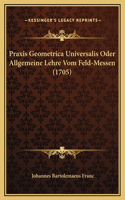 Praxis Geometrica Universalis Oder Allgemeine Lehre Vom Feld-Messen (1705)