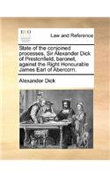 State of the Conjoined Processes, Sir Alexander Dick of Prestonfield, Baronet, Against the Right Honourable James Earl of Abercorn.