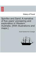 Spinifex and Sand. A narrative of five years' pioneering and exploration in Western Australia. [With illustrations and maps.]