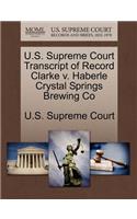 U.S. Supreme Court Transcript of Record Clarke V. Haberle Crystal Springs Brewing Co: (English)