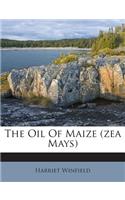The Oil of Maize (Zea Mays)