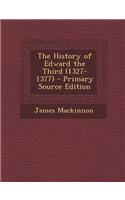 The History of Edward the Third (1327-1377)