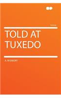 Told at Tuxedo