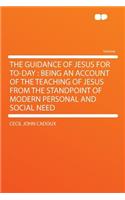 The Guidance of Jesus for To-Day