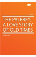 The Palfrey; A Love Story of Old Times