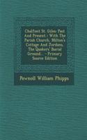 Chalfont St. Giles: Past and Present: With the Parish Church, Milton's Cottage and Jordans, the Quakers' Burial Ground...: Past and Present: With the Parish Church, Milton's Cottage and Jordans, the Quakers' Burial Ground...