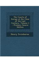 The Courts of Europe at the Close of the Last Century, Volume 1