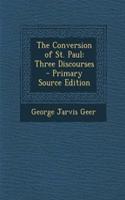 The Conversion of St. Paul: Three Discourses - Primary Source Edition