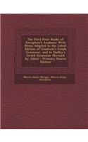The First Four Books of Xenophon's Anabasis: With Notes Adapted to the Latest Edition of Goodwin's Greek Grammar, and to Hadley's Greek Grammar (Revis