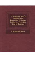 T. Sundara Row's Geometric Exercises in Paper Folding