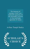 The Business of Mining; A Brief Non-Technical Exposition of the Principles Involved in the Profitable Operation of Mines - Scholar's Choice Edition