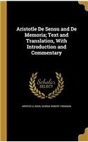 Aristotle De Sensu and De Memoria; Text and Translation, With Introduction and Commentary