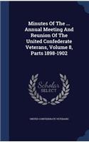 Minutes of the ... Annual Meeting and Reunion of the United Confederate Veterans, Volume 8, Parts 1898-1902