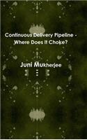 Continuous Delivery Pipeline - Where Does It Choke?