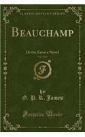 Beauchamp, Vol. 2 of 3: Or the Error a Novel (Classic Reprint)(English)