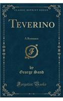 Teverino: A Romance (Classic Reprint)(English)