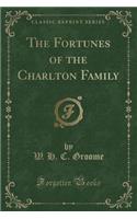 The Fortunes of the Charlton Family (Classic Reprint)