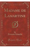 Madame de Lamartine (Classic Reprint)