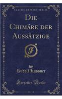 Die ChimÃ¤re Der AussÃ¤tzige (Classic Reprint)