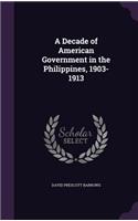 A Decade of American Government in the Philippines, 1903-1913