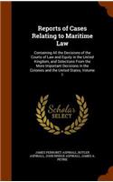Reports of Cases Relating to Maritime Law