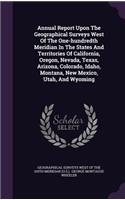 Annual Report Upon the Geographical Surveys West of the One-Hundredth Meridian in the States and Territories of California, Oregon, Nevada, Texas, Arizona, Colorado, Idaho, Montana, New Mexico, Utah, and Wyoming