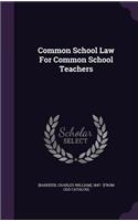 Common School Law For Common School Teachers
