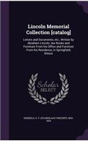 Lincoln Memorial Collection [catalog]: Letters and Documents, etc., Written by Abraham Lincoln; law Books and Furniture From his Office and Furniture From his Residence, in Springfield, I(English)