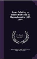 Laws Relating to Inland Fisheries in Massachusetts. 1623-1886