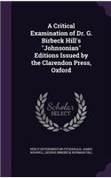 Critical Examination of Dr. G. Birbeck Hill's "Johnsonian" Editions Issued by the Clarendon Press, Oxford