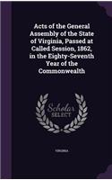 Acts of the General Assembly of the State of Virginia, Passed at Called Session, 1862, in the Eighty-Seventh Year of the Commonwealth: (English)